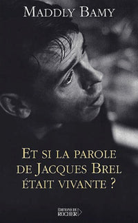 Et si la parole de Jacques Brel était vivante ?