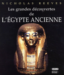 Les grandes découvertes de l'Egypte ancienne
