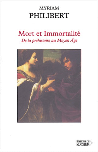 Mort et Immortalité : De la préhistoire au Moyen Âge