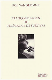 Françoise Sagan ou l'élégance de survivre