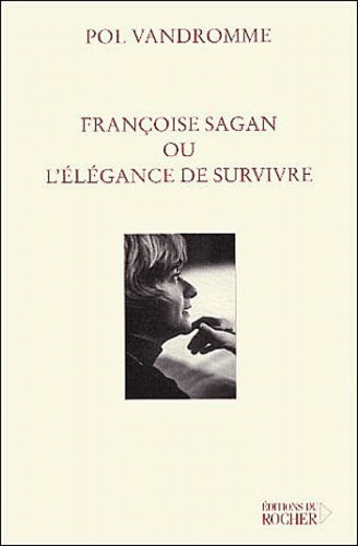 Françoise Sagan ou l'élégance de survivre