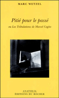 Pitié pour le passé ou Les Tribulations de Marcel Cogito
