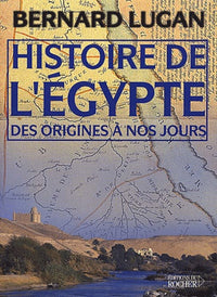 Histoire de l' Egypte : Des origines à nos jours
