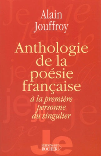 Anthologie de la poésie française à la première personne du singulier