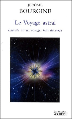 Le Voyage astral : Enquête sur les voyages hors du corps