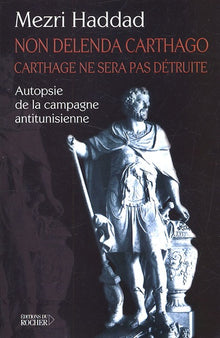 Non Delenda Carthago, Carthage ne sera pas détruite