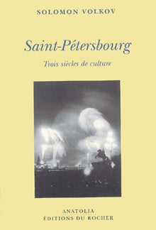 Saint-Pétersbourg : Trois siècles de culture