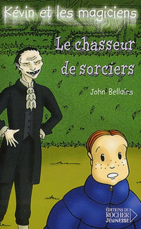 Kévin et les Magiciens, tome 5 : Le Chasseur de sorciers