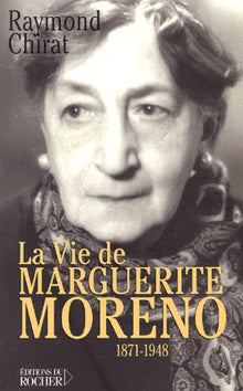 La Vie de Marguerite Moreno, 1871-1948