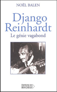 Django Reinhart : Le Génie vagabond