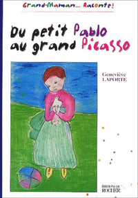 Du petit Pablo au grand Picasso : Grand-Maman,,,raconte !