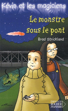 Kévin et les Magiciens, tome 7 : Le Monstre sous le pont