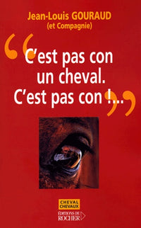 "C'est pas con, un cheval, c'est pas con !"