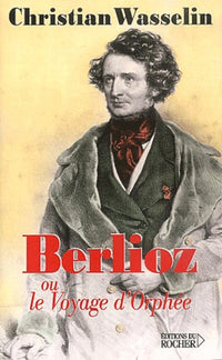 Berlioz ou le Voyage d'Orphée