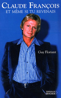 Claude François: Et même si tu revenais...