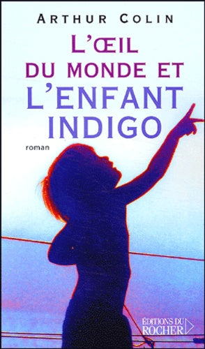 L'oeil du monde et l'enfant indigo