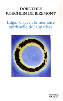 Edgar Cayce : la mémoire spirituelle de la matière