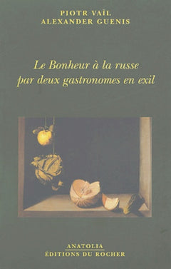 Le Bonheur à la russe par deux gastronomes en exil