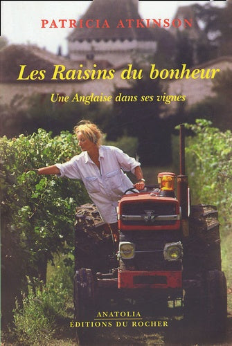 Les raisins du bonheur: Une Anglaise dans ses vignes