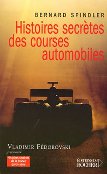 Histoires secrètes des courses automobiles