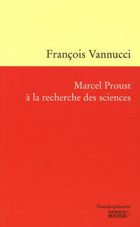 Marcel Proust à la recherche des sciences