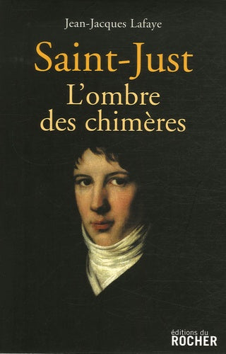 Saint-Just : l'ombre des chimères