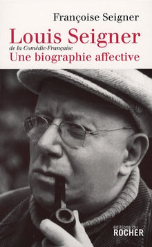 Louis Seigner : une biographie affective