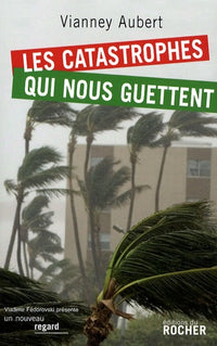 Les catastrophes qui nous guettent