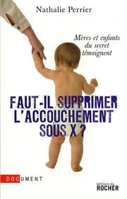 Faut-il supprimer l'accouchement sous X ?