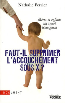 Faut-il supprimer l'accouchement sous X ?