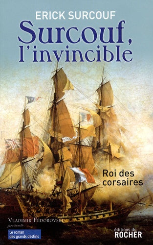 Surcouf, l'invincible: Roi des corsaires