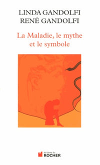 La Maladie, le mythe et le symbole