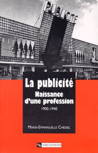 La publicité : naissance d'une profession 1900-1940