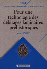 Pour une technologie des débitages laminaires préhistoriques