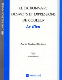 Le dictionnaire des mots et expressions de couleur du XXe siècle : Le bleu