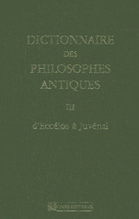 Dictionnaire des philosophes antiques III d'Eccélos à Juvénal