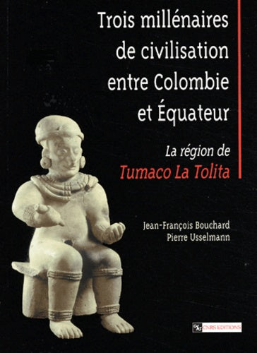 Trois millénaires de civilisation entre Colombie et Equateur : la région de Tumaco La Tolita