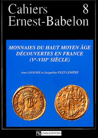 Cahiers Ernest-Babelon Vol.8 - Monnaies du Haut Moyen âge découvertes en France (Ve - VIIIe siècle)