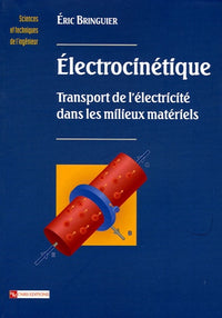 Electrocinétique. Transport de l'électricité dans...