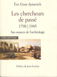 Les Chercheurs de passé 1798 - 1945