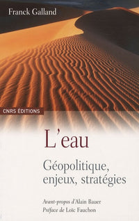 L'Eau. Géopolitique, enjeux et stratégies