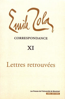 Correspondance Emile Zola Tome XI, lettres oubliées