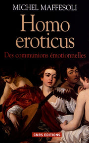 Homo eroticus. Des communications émotionnelles