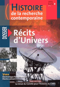 Histoire de la recherche contemporaine 2013 T2 N°1: Récits d'Univers