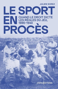 Le sport en procès - Quand le droit dicte les règles du jeu 1890-1940