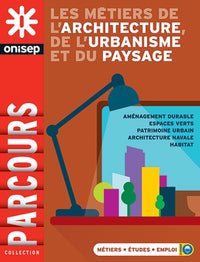 LES METIERS DE L'ARCHITECTURE, DE L'URBANISME ET DU PAYSAGE