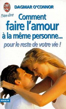 Comment faire l'amour à la même personne... pour le reste de votre vie !