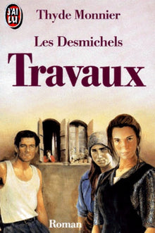 Les Desmichels - 5 : Travaux