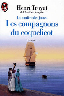La Lumiere Des Justes. Tome 1, Les Compagnons Du Coquelicot