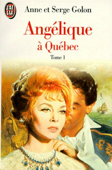 Angélique à Québec, tome 1